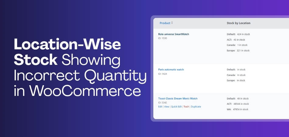 Location-Wise Stock Showing Incorrect Quantity in WooCommerce