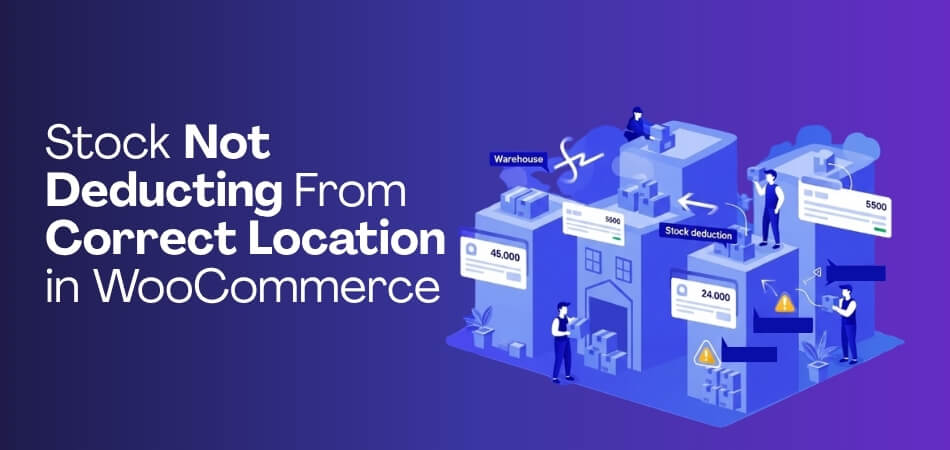 Stock Not Deducting From Correct Location in WooCommerce